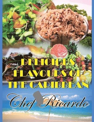 Chef Ricardo - Delicious Flavours of the Caribbean, Häftad