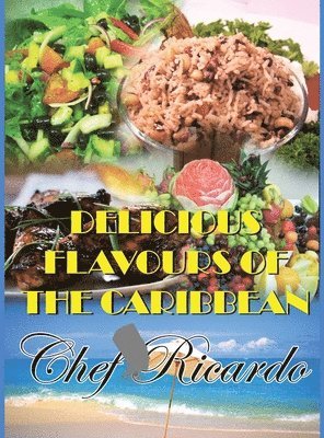 Chef Ricardo - Delicious Flavours of the Caribbean, Inbunden