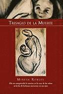 Mireya Robles - Trisagio de La Muerte, Inbunden