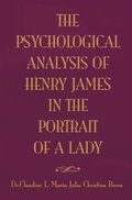 Psychological Analysis of Henry James'  the Portrait of a Lady