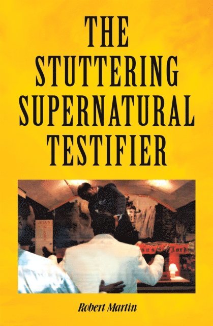 Robert Martin - Stuttering Supernatural Testifier, E-bok