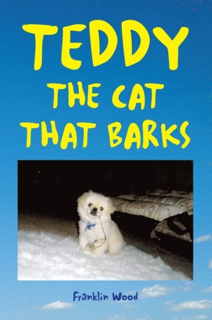 Franklin Wood - Teddy the Cat That Barks, E-bok