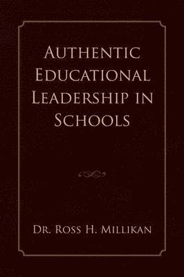 Ross H Millikan - Authentic Educational Leadership in Schools, Häftad