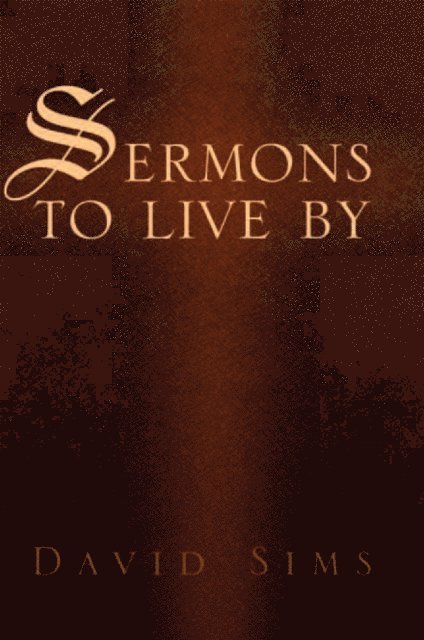 David Sims - Sermons to Live By, E-bok