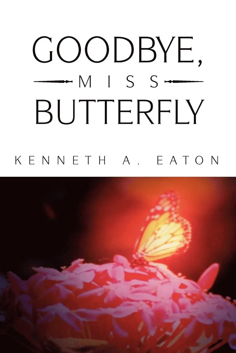 Kenneth A Eaton - Goodbye, Miss Butterfly, Häftad. Tillgänglighet: Lägg i varukorg