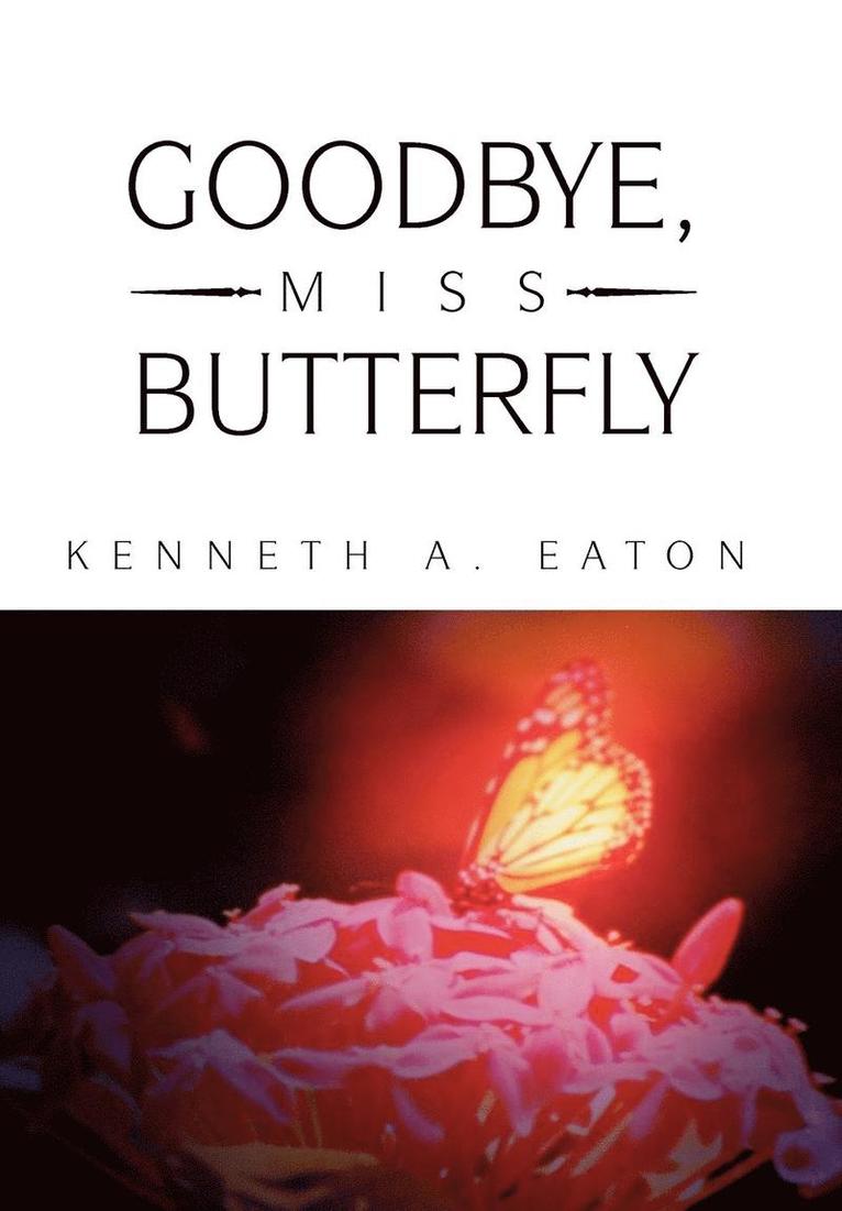 Kenneth A Eaton - Goodbye, Miss Butterfly, Inbunden. Tillgänglighet: Lägg i varukorg