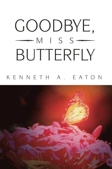Kenneth A. Eaton - Goodbye, Miss Butterfly, E-bok. Tillgänglighet: Lägg i varukorg