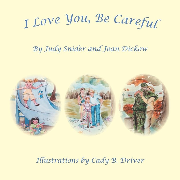 Judy Snider, Joan Dickow, Cady B Driver - I Love You, Be Careful, Häftad