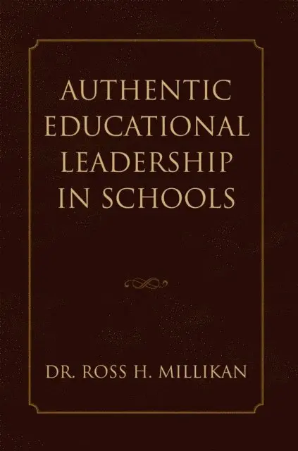 Dr. Ross H. Millikan - Authentic Educational Leadership  in Schools, E-bok. Tillgänglighet: Lägg i varukorg