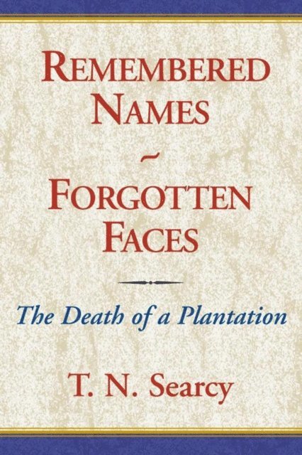 T. N. Searcy - Remembered Names - Forgotten Faces, E-bok