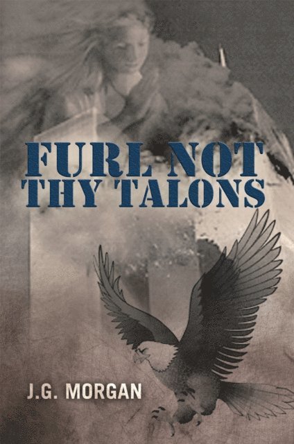 J.G. Morgan - Furl Not Thy Talons, E-bok