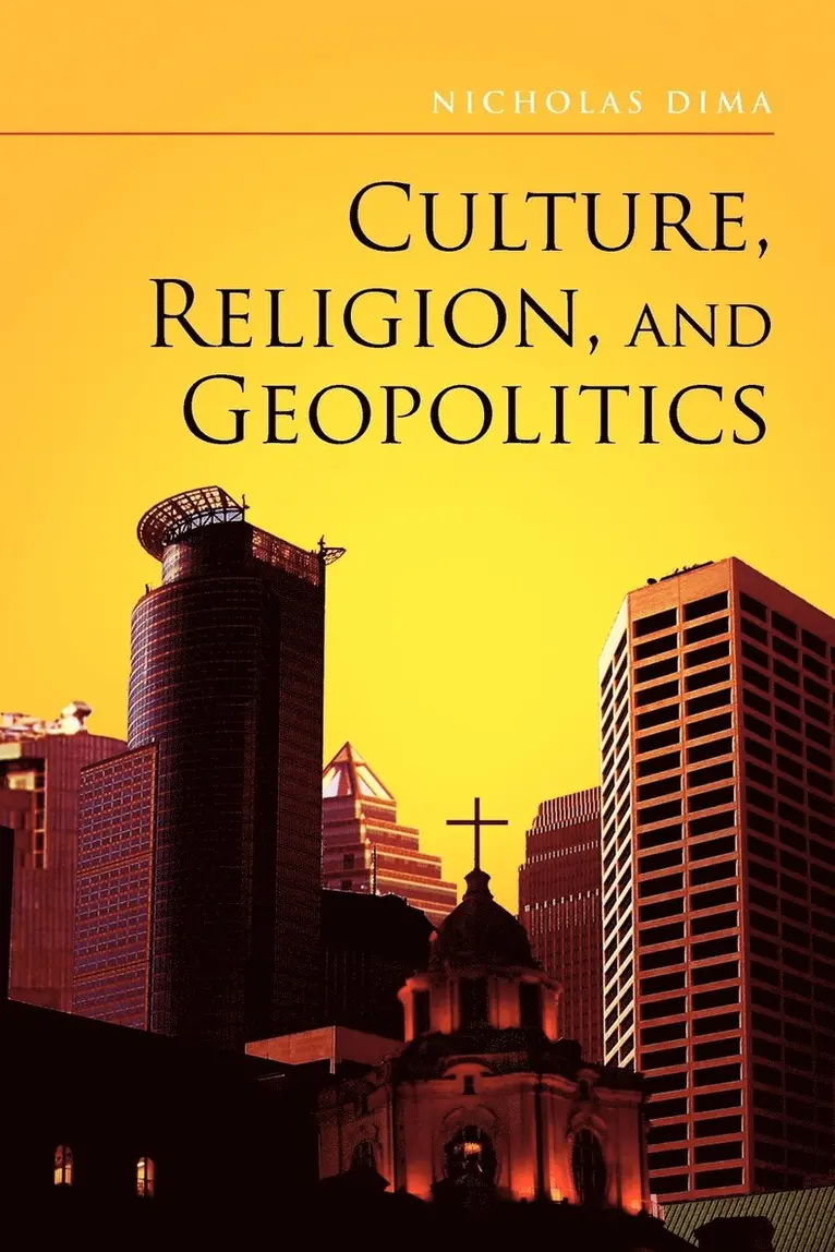 Nicholas Dima - Culture, Religion, and Geopolitics, Häftad. Tillgänglighet: Lägg i varukorg