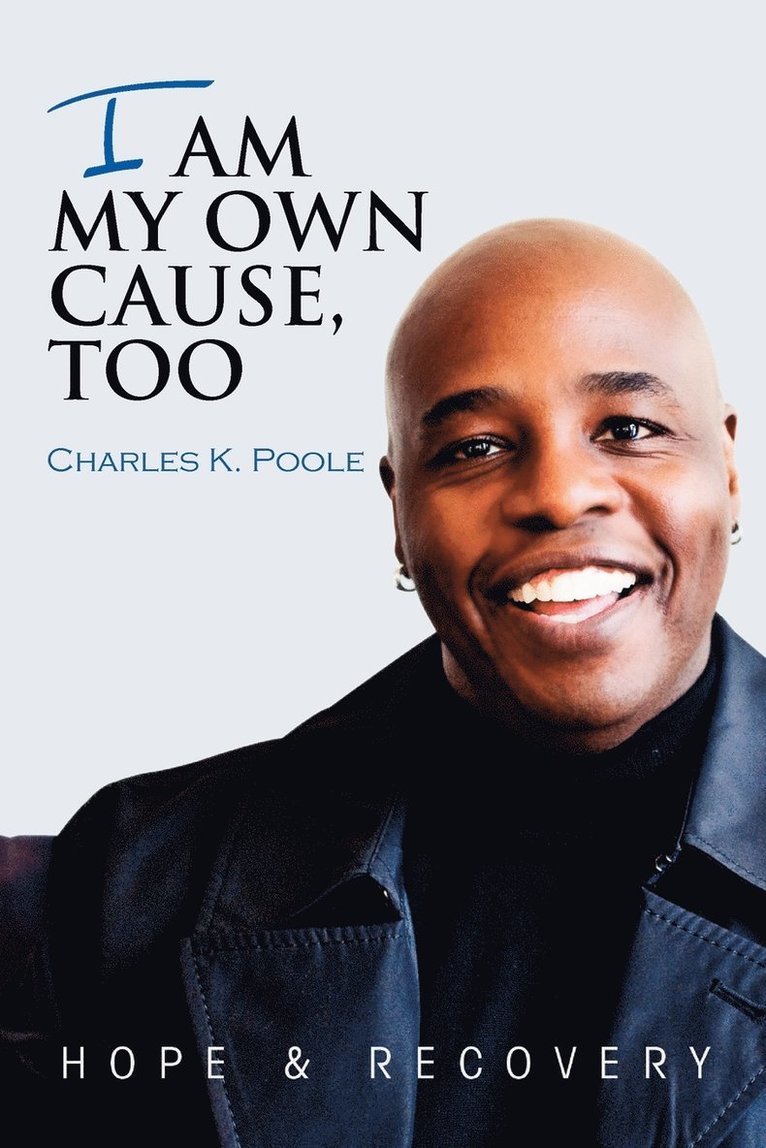 Charles K Poole - I Am My Own Cause, Too, Häftad