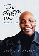 Charles K Poole - I Am My Own Cause, Too, Inbunden