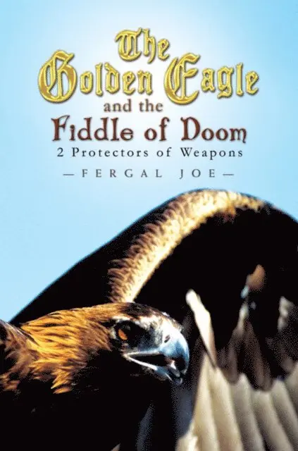 Fergal Joe - Golden Eagle and the Fiddle of Doom: 2 Protectors of Weapons, E-bok. Tillgänglighet: Lägg i varukorg