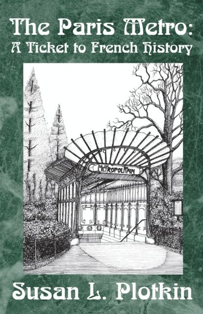 Susan L. Plotkin - Paris Metro: a Ticket to French History, E-bok