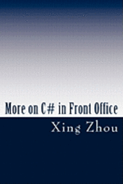 Xing Zhou - More on C# in Front Office: Advanced C# in Practice, Häftad. Tillgänglighet: Lägg i varukorg