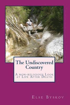 Else Byskov - The Undiscovered Country: A non-religious Look at Life After Death, Häftad. Tillgänglighet: Lägg i varukorg
