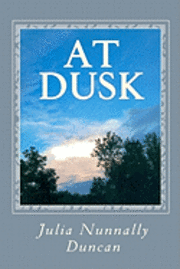 Julia Nunnally Duncan - At Dusk, Häftad. Tillgänglighet: Lägg i varukorg