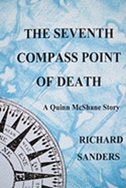 Richard Sanders - The Seventh Compass Point Of Death, Häftad. Tillgänglighet: Lägg i varukorg