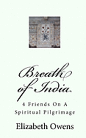 Elizabeth Owens - Breath of India: 4 Friends On A Spiritual Pilgrimage, Häftad