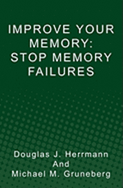 Michael M. Gruneberg, Douglas J. Herrmann - Improve Your Memory: Stop Memory Failures, Häftad