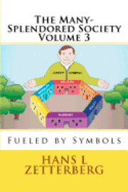 Hans L. Zetterberg - The Many-Splendored Society Volume 3: Fueled by Symbols, Häftad. Tillgänglighet: Lägg i varukorg
