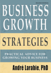 Andre Larabie - Business Growth Strategies - Practical Advice For Growing Your Business, Häftad. Tillgänglighet: Lägg i varukorg