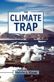 Sean Hollins - The Climate Trap: A Perilous Tripping of Earth's Natural Freeze Protection System, Häftad. Tillgänglighet: Lägg i varukorg