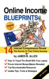 James B. Allen - Online Income Blueprints Vol. 1: 14 Internet Entrepreneurs Reveal The Secrets To Their Online Success, Häftad. Tillgänglighet: Lägg i varukorg