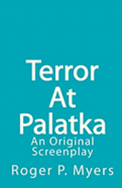 Roger P. Myers - Terror At Palatka: An Original Screenplay, Häftad. Tillgänglighet: Lägg i varukorg