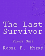 Roger P. Myers - The Last Survivor: Plague Ship, Häftad. Tillgänglighet: Lägg i varukorg