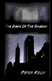 Peter Kelly - The Dawn Of The Shadow, Häftad. Tillgänglighet: Lägg i varukorg