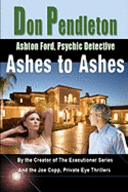 Don Pendleton - Ashes to Ashes: Ashton Ford, Psychic Detective: Ashton Ford Series, Häftad. Tillgänglighet: Lägg i varukorg