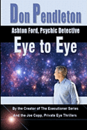 Don Pendleton - Eye To Eye: Ashton Ford, Psychic Detective: Ashton Ford Series, Häftad. Tillgänglighet: Lägg i varukorg