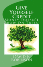 David E. Robinson - Give Yourself Credit: Money Doesn't Grow On Trees!, Häftad. Tillgänglighet: Lägg i varukorg