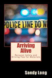 Sandy Long - Arriving Alive: Personal Safety and Driving Tips for Motorists, Häftad. Tillgänglighet: Lägg i varukorg
