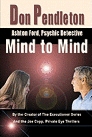 Don Pendleton - Mind To Mind: Ashton Ford, Psychic Detective: Ashton Ford Series, Häftad. Tillgänglighet: Lägg i varukorg