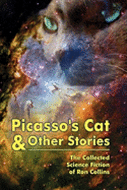 Ron Collins - Picasso's Cat & Other Stories: The Collected Science Fiction of Ron Collins, Häftad. Tillgänglighet: Lägg i varukorg