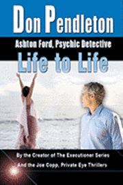 Don Pendleton - Life To Life: Ashton Ford, Psychic Detective: Ashton Ford Series, Häftad. Tillgänglighet: Lägg i varukorg