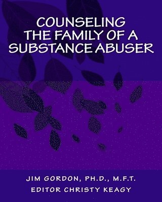 Jim Gordon - Counseling the Family of a Substance Abuser, Häftad. Tillgänglighet: Lägg i varukorg