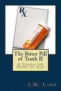 The Bitter Pill of Truth II: A Character Study of God