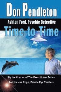 Don Pendleton - Time To Time: Ashton Ford, Psychic Detective: Ashton Ford Series, Häftad. Tillgänglighet: Lägg i varukorg