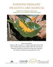 Nieve Shere L. Ac, Michael J. Balick Ph. D. - Pohnpei Primary Health Care Manual: Health Care in Pohnpei, Micronesia: Traditional Uses of Plants for Health and Healing., Häftad