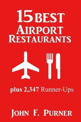 John F Purner - 15 Best Airport Restaurants, Häftad. Tillgänglighet: Lägg i varukorg