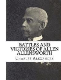 Charles Alexander - Battles and Victories of Allen Allensworth: Lieutenant-Colonel, Retired, U. S. Army, Häftad. Tillgänglighet: Lägg i varukorg