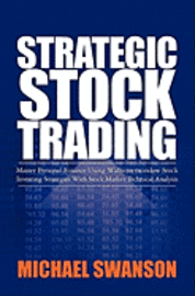 Michael Swanson - Strategic Stock Trading: Master Personal Finance Using Wallstreetwindow Stock Investing Strategies With Stock Market Technical Analysis, Häftad. Tillgänglighet: Lägg i varukorg