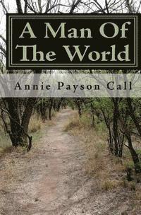 Annie Payson Call - A Man Of The World, Häftad. Tillgänglighet: Lägg i varukorg
