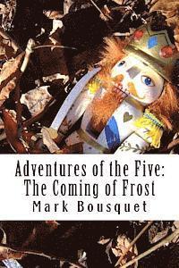 Mark Bousquet - Adventures of the Five: The Coming of Frost, Häftad