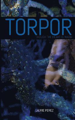 Laurie Perez - Torpor: Though the Heart is Warm, Häftad. Tillgänglighet: Lägg i varukorg